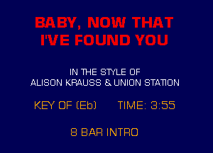 IN 1HE STYLE OF
ALISON KRAUSS 8 UNION STA'HON

KEY OF (Eb) TlMEi 355

8 BAR INTRO