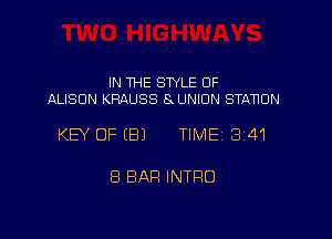 IN THE STYLE 0F
ALISON KRAUSS 8 UNION STANUN

KEY OF (8) TIME 2341

8 BAH INTRO