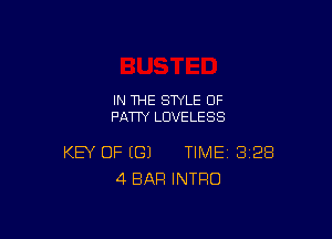IN THE STYLE 0F
PATTY LUVELESS

KEY OF (G) TIME 328
4 BAR INTRO