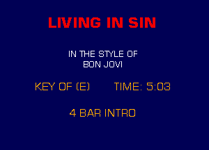 IN THE STYLE 0F
EIDN JOVI

KEY OF E) TIME 5108

4 BAR INTRO