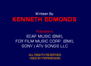 W ritten Bv

ECAF MUSIC (BMIJ.
FOX FILM MUSIC CORP EBMIJ.
SDNYJAW SONGS LLC

ALL RIGHTS RESERVED
USED BY PERMISSDN
