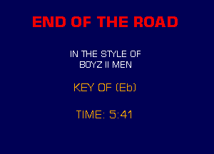 IN THE STYLE 0F
BUYZ ll MEN

KEY OF EEbJ

TlMEi 541