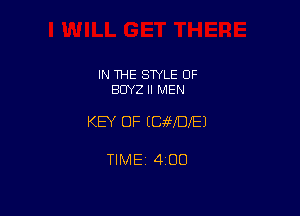 IN THE SWLE OF
BUYZ ll MEN

KEY OF ECvWDlEJ

TlMEi 400