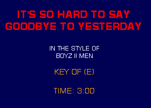 IN THE STYLE OF
BUYZ II MEN

KEY OF (E)

TIME, 3 OO
