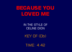 IN THE STYLE OF
CELINE DION

KEY OF (Dbl

TIME 4 42