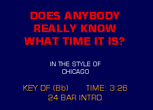 IN THE STYLE OF
CHICAGO

KEY OF (Bbl TIME 328
24 BAR INTRO