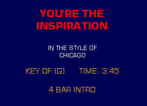 IN THE STYLE OF
CHICAGO

KEY OF (G) TIME 345

4 BAR INTRO