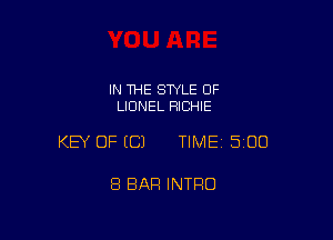 IN 1HE SWLE OF
LIONEL RICHIE

KEY OF ECJ TIMEI SIOO

8 BAR INTRO