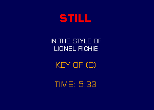 IN 1HE SWLE OF
LIONEL RICHIE

KEY OF EC)

TIMEi 533