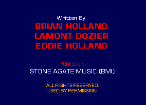 Written By

STONE AGATE MUSIC EBMIJ

ALL RIGHTS RESERVED
U'SED BY PERMISSION
