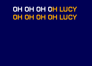 0H 0H 0H 0H LUCY
0H 0H 0H 0H LUCY