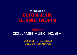 W ritcen By

DICK JAMES MUSIC. INC (BMIJ

ALL RIGHTS RESERVED
USED BY PERMISSION