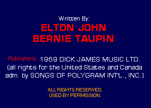 Written Byi

1969 DICK JAMES MUSIC LTD.
Eall rights for the United States and Canada
adm. by SONGS OF PDLYGRAM INT'L., INC.)

ALL RIGHTS RESERVED.
USED BY PERMISSION.