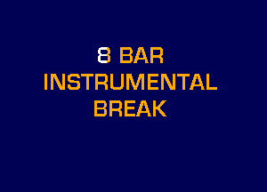 (BBAR
INSTRUMENTAL

BREAK