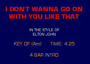 IN THE STYLE OF
ELTON JOHN

KEY OF (Am) TIME 425

4 BAR INTRO