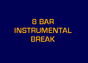 (BBAR
INSTRUMENTAL

BREAK