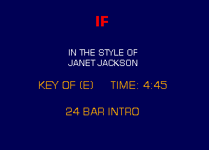 IN THE STYLE OF
JANET JACKSON

KEY OF (E) TIMEI 445

24 BAR INTRO