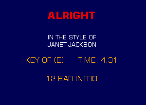 IN THE STYLE OF
JANET JACKSON

KEY OF (E) TIMEI 431

12 BAR INTRO