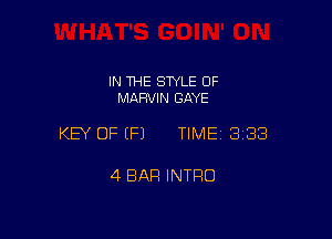 IN THE SWLE OF
MARVIN GAYE

KEY OF EFJ TIME 3238

4 BAR INTRO