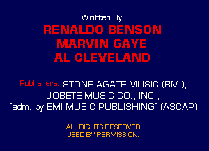 Written Byi

STONE ABATE MUSIC EBMIJ.
JDBETE MUSIC CID, IND,
Eadm. by EMI MUSIC PUBLISHING) IASCAPJ

ALL RIGHTS RESERVED.
USED BY PERMISSION.