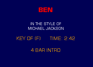 IN THE STYLE OF
MICHAEL JACKSON

KEY OF (P) TIME12i42

4 BAR INTRO