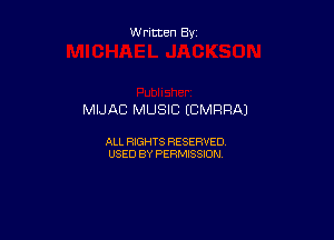 Written By

MIJAC MUSIC ECMRRAJ

ALL RIGHTS RESERVED
USED BY PERMISSION