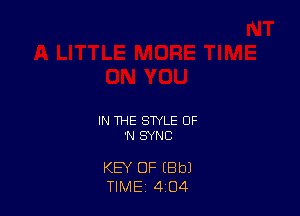 IN THE STYLE OF
'N SYNC

KEY OF (Elbl
TIME 4 O4