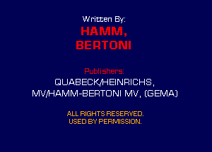 Written By

OUABECKJHEINRICHS,
MWHAMM-BERTDNI MV. EGEMAJ

ALL RIGHTS RESERVED
USED BY PERMISSION