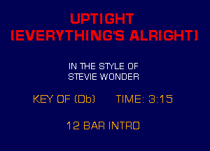 IN THE STYLE OF
STEVIE WONDER

KEY OFIDbJ TIME 3'15

12 BAR INTRO