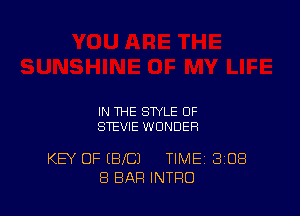 IN THE STYLE OF
STEVIE WONDER

KEY OF (BIC) TIME 308
8 BAR INTRO