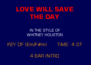 IN THE STYLE OF
WHITNEY HOUSTON

KEY OF IEmlFa59mJ TlMEI 487

4 BAR INTRO