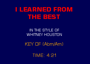IN THE STYLE OF
WHITNEY HOUSTON

KEY OF (AmeAmJ

TIME 4 21