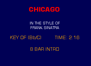 IN THE STYLE 0F
FRANK SINATRA

KEY OF (BbeJ TIME 218

8 BAH INTRO