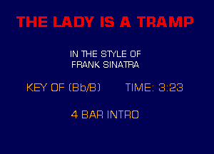 IN THE STYLE 0F
FRANK SINATRA

KEY OF (BbIBJ TIME 328

4 BAH INTRO