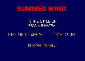 IN THE STYLE 0F
FRANK SINATRA

KB OF (DbebIFJ TIME 2348

8 BAH INTRO
