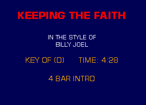 IN THE STYLE 0F
BILLY JOEL

KEY OF EDJ TIME 4128

4 BAR INTRO