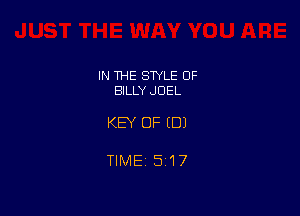 IN THE STYLE 0F
BILLY JOEL

KEY OF (DJ

TlMEi 5i17
