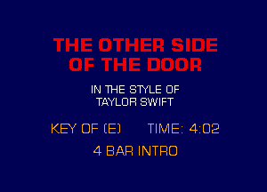 IN THE STYLE OF
TAYLOR SWIFT

KEY OF E) TIME 4132
4 BAR INTRO