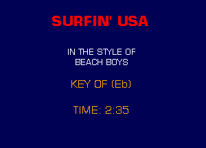 IN THE STYLE OF
BEACH BUYS

KEY OF (Eb)

TlMEt 235