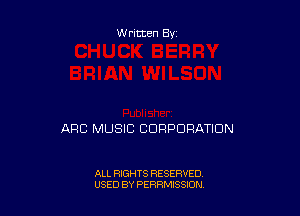 Written By

ARC MUSIC CORPORATION

ALL RIGHTS RESERVED
USED BY PERRMISSJON