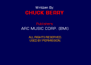 Written By

ARC MUSIC 0099 (BM!)

ALL RIGHTS RESERVED
USED BY PERMISSION