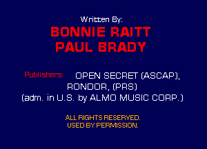 Written By

OPEN SECRET UXSCAPJ.
FIDNDDR, EPRSJ
(adm in US. byALMD MUSIC CORP)

ALL RIGHTS RESERVED
USED BY PERMISSION