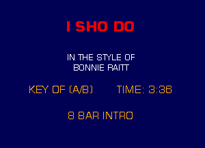 IN THE STYLE 0F
BONNIE RAITT

KB OF (NB) TIME 3188

8 BAR INTRO
