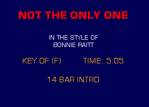 IN THE STYLE 0F
BONNIE RAITT

KEY OF (P) TIME 5105

14 BAR INTRO