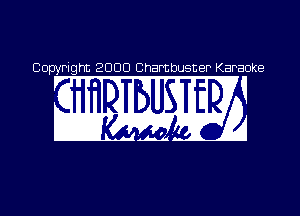 Copyright 2000 Ch buster Karaoke

Wm

. .