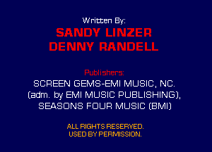 W ritten Byz

SCREEN GEMS-EMI MUSIC, NC
(adm by EMI MUSIC PUBLISHING).
SEASONS FOUR MUSIC (BMIJ

ALL RIGHTS RESERVED.
USED BY PERMISSION