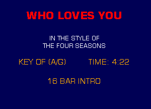 IN THE STYLE OF
THE FOUR SEASONS

KEY OF (AKGJ TIMEI 422

18 BAR INTRO