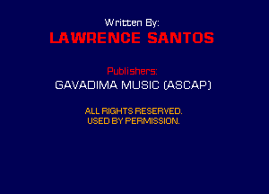 W ritcen By

GAVADIMA MUSIC (ASCAPJ

ALL RIGHTS RESERVED
USED BY PERMISSION