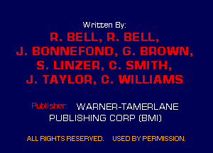W ritten Byz

WARNER JAMERLANE
PUBLISHING CORP EBMU

ALL RIGHTS RESERVED. USED BY PERMISSION