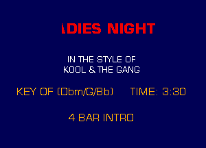 IN THE STYLE OF
KOOL 8 THE GANG

KEY OF (DbmlGleJ TIME 3130

4 BAR INTRO